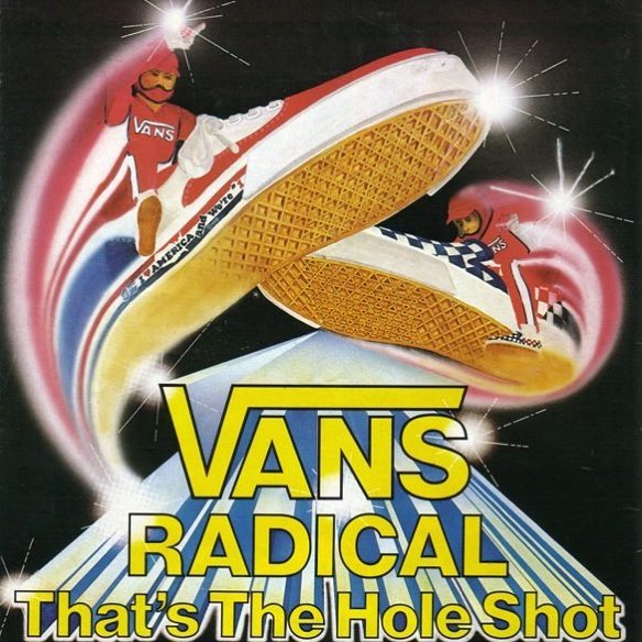 ”Vans Radical, That’s The Whole Shot”