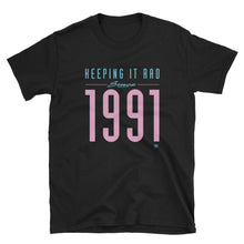 Load image into Gallery viewer, &quot;Keeping it rad since 1991&quot; Unisex T-shirt
