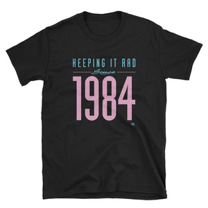 "Keeping it rad since 1984" Unisex T-shirt