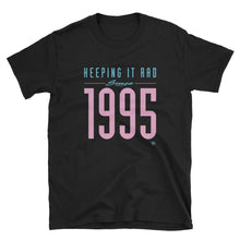 Load image into Gallery viewer, &quot;Keeping it rad since 1995&quot; Unisex T-shirt

