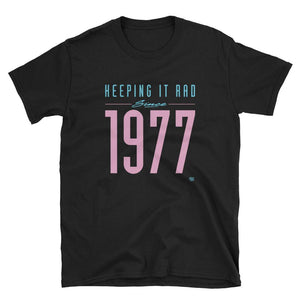 "Keeping it rad since 1977" Unisex T-shirt