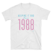 Load image into Gallery viewer, &quot;Keeping it rad since 1988&quot; Unisex T-shirt
