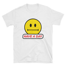 Load image into Gallery viewer, &quot;Have A Day&quot; Unisex T-Shirt
