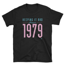 Load image into Gallery viewer, &quot;Keeping it rad since 1979&quot; Unisex T-shirt
