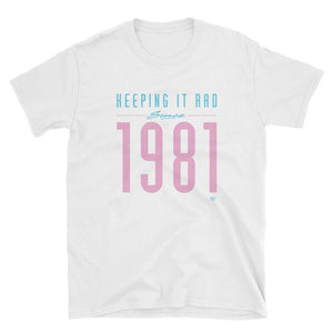 "Keeping it rad since 1981" Unisex T-shirt