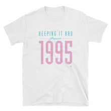 Load image into Gallery viewer, &quot;Keeping it rad since 1995&quot; Unisex T-shirt

