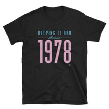 Load image into Gallery viewer, &quot;Keeping it rad since 1978&quot; Unisex T-shirt
