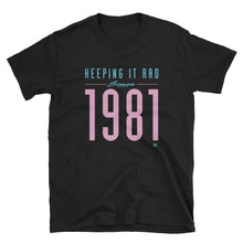 Load image into Gallery viewer, &quot;Keeping it rad since 1981&quot; Unisex T-shirt
