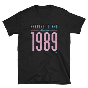 "Keeping it rad since 1989" Unisex T-shirt