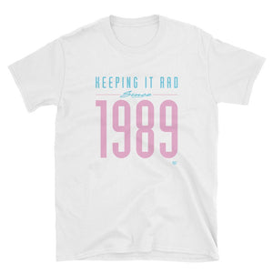 "Keeping it rad since 1989" Unisex T-shirt