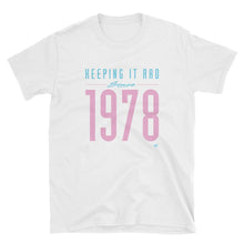Load image into Gallery viewer, &quot;Keeping it rad since 1978&quot; Unisex T-shirt
