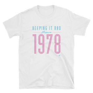 "Keeping it rad since 1978" Unisex T-shirt